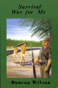 Survival Was for Me (Signed By Author) by Duncan Wilson - Paperback - Signed First Edition - 1991 - from Godley Books (SKU: 019572)