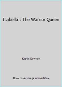 Isabella: The Warrior Queen