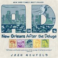 A. D. : New Orleans after the Deluge by Josh Neufeld - 2010