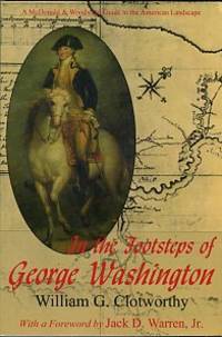 image of In The Footsteps Of George Washington: A Guide To Sites Commemorating Our First President