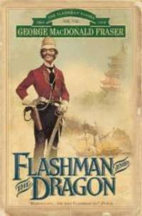 Flashman and the Dragon (The Flashman Papers) by George MacDonald Fraser - 1999-11-01