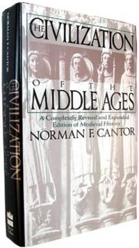 The Civilization of the Middle Ages: A Completely Revised and Expanded Edition of Medieval History by Cantor, F. Norman