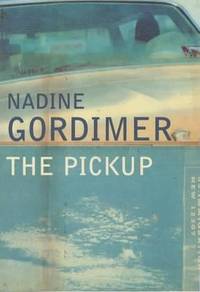 The Pickup by Nadine Gordimer - 2001