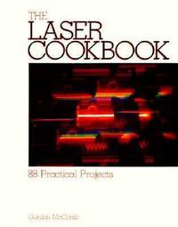 The Laser Cookbook: 88 Practical Projects