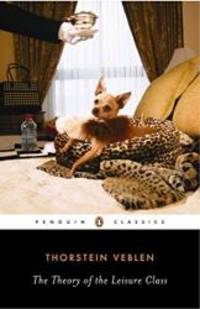 image of The Theory of the Leisure Class (Penguin Twentieth-Century Classics)