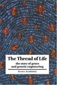 The Thread of Life : The Story of Genes and Genetic Engineering by Susan Aldridge - 1996