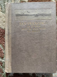 San Francisco As it Was As it Is and How to See IT by Helen Throop Purdy - 1912