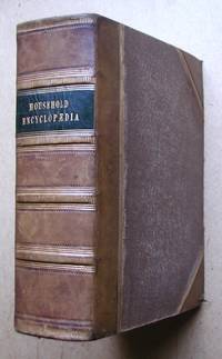image of The Household Encyclopaedia; or Family Dictionary of Everything Connected with Housekeeping and Domestic Medicine. 2 Volumes in 1.