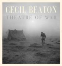 Cecil Beaton: Theatre of War by Cecil Beaton