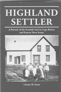 Highland Settler: a Portrait of the Scottish Gael in Cape Breton and Eastern Nova Scotia