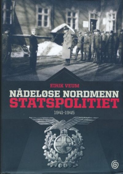 Nådeløse nordmenn. Statspolitiet 1941 - 1945
