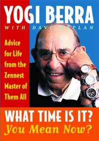 What Time Is It? You Mean Now? : Advice for Life from the Zennest Master of Them All