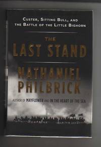 THE LAST STAND.  Custer, Sitting Bull, and The Battle of the Little Bighorn