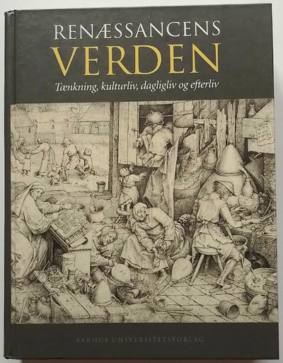 Renæssancens verden. Tænkning, kulturliv,…