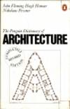 The Penguin Dictionary of Architecture (Reference Books) by John Fleming (editor) - 1966