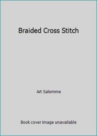 Braided Cross Stitch by Art Salemme - 1989