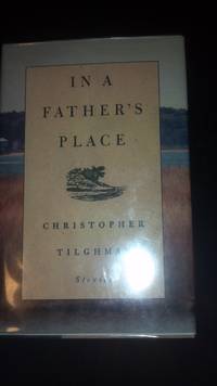 In a Father&#039;s Place by Christopher Tilghman - 1990