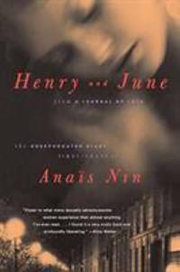 Henry and June: From A Journal of Love -The Unexpurgated Diary of Anais Nin (1931-1932)