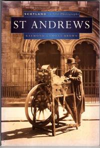 St. Andrews in Old Photographs (Scotland in Old Photographs) by Raymond Lamont-Brown - 1996