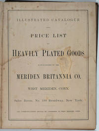 image of Illustrated Catalogue and Price List of Heavily Plated Goods Manufactured by the Meriden Britannia Co. West Meriden, Conn