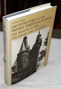 Architecture of the Private Streets of St. Louis:  The Architects and the Houses They Designed by Savage, Charles C - 1987