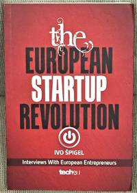 The European Startup Revolution by Ivo Spigel - First Edition - 2015 - from My Book Heaven (SKU: E2395)