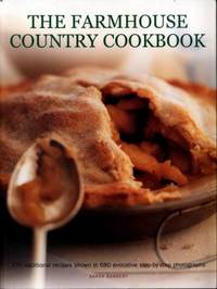 The Farmhouse Country Cookbook : 170 Traditional Recipes Shown in 580 Evocative Step-By-Step...