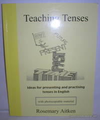 image of Teaching Tenses; Ideas for Presenting and Practising Tenses in English