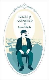 Voices of Akenfield (Penguin English Journeys)