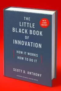 The Little Black Book of Innovation: How It Works, How to Do It