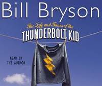 Life And Times Of The Thunderbolt Kid by Bryson, Bill - 2006-09-01