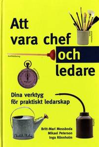 Att vara chef och ledare. Dina verktyg för…