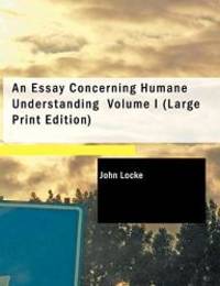 image of An Essay Concerning Humane Understanding, Volume I: MDCXC, Based on the 2nd Edition, Books I. and II. (of 4)