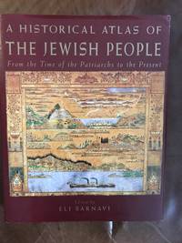 image of Historical Atlas Of The Jewish People, A From the Time of the Patriarchs to the Present