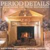 Period Details: A Sourcebook for House Restoration
