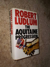 The Aquitaine progression  -  First Edition  1984 by Robert Ludlum - 1984