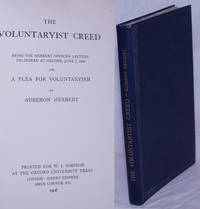 The Voluntaryist Creed: Being the Herbert Spencer Lecture Delivered at Oxford, June 7, 1906 and A Plea for Voluntaryism by Herbert, Auberon - 1908