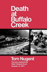 Death At Buffalo Creek: The Story Behind the West Virginia Flood Disaster of 1972