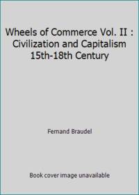 image of Wheels of Commerce Vol. II : Civilization and Capitalism 15th-18th Century