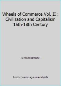 Wheels of Commerce Vol. II : Civilization and Capitalism 15th-18th Century