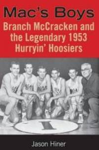 Mac's Boys: Branch McCracken and the Legendary 1953 Hurryin' Hoosiers (Quarry Books)