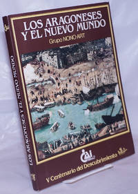 image of Los Aragoneses y el Nuevo Mundo. Introduccion y asesoramiento historico: Jose Antonio Armillas Vicente