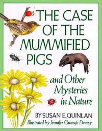 Case of the Mummified Pigs : And Other Mysteries in Nature