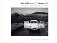 Bob Kolbrener Photographs: Twenty-Five Years in the American West