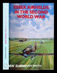 Essex airfields in the Second World War / Graham Smith