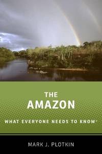 The Amazon: What Everyone Needs to Know&Acirc;&reg;