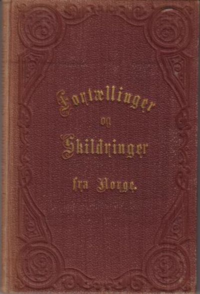 Fortællinger og Skildringer fra Norge.