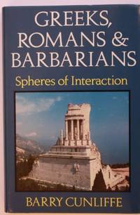 image of Greeks, Romans and Barbarians: Spheres of Interaction