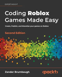 Coding Roblox Games Made Easy -: The ultimate guide to creating games with Roblox Studio and Luau...