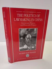 THE POLITICS OF LAWMAKING IN POST-MAO CHINA: INSTITUTIONS, PROCESSES, AND DEMOCRATIC PROSPECTS